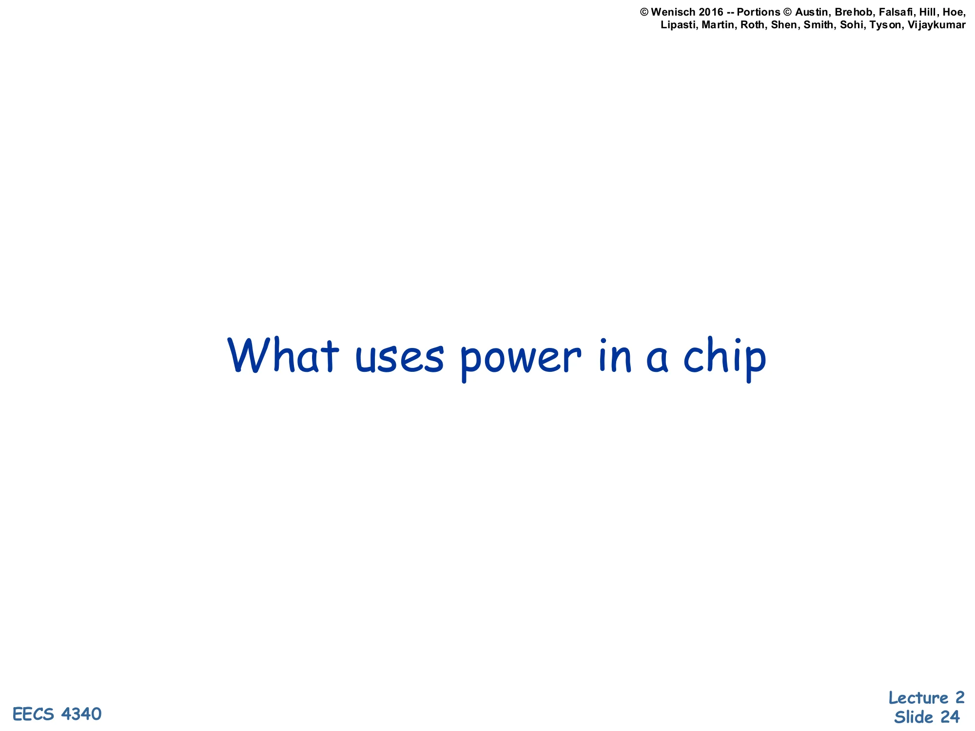 What uses power in a chip (slide 24)